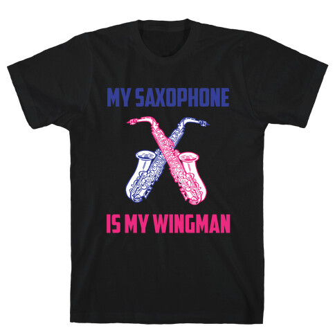 My Saxophone Is My Wingman T-Shirt