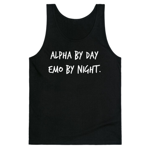 Alpha By Day, Emo By Night. Tank Top