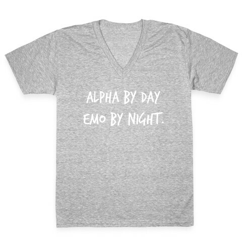 Alpha By Day, Emo By Night. V-Neck Tee Shirt