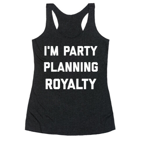 I'm Party Planning Royalty Racerback Tank Top