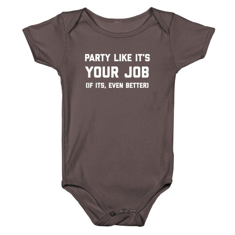 Party Like It's Your Job (If It Is, Even Better) Baby One-Piece