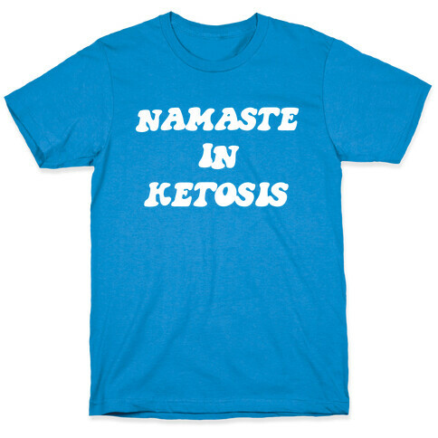 Namaste In Ketosis. T-Shirt