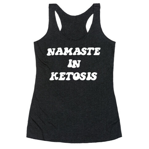 Namaste In Ketosis. Racerback Tank Top