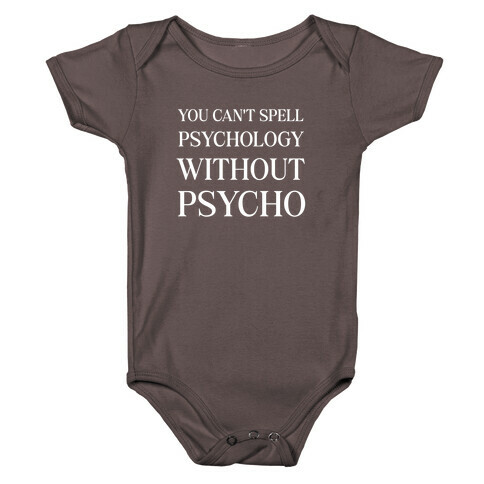 You Can't Spell Psychology Without 'Psycho.' Baby One-Piece
