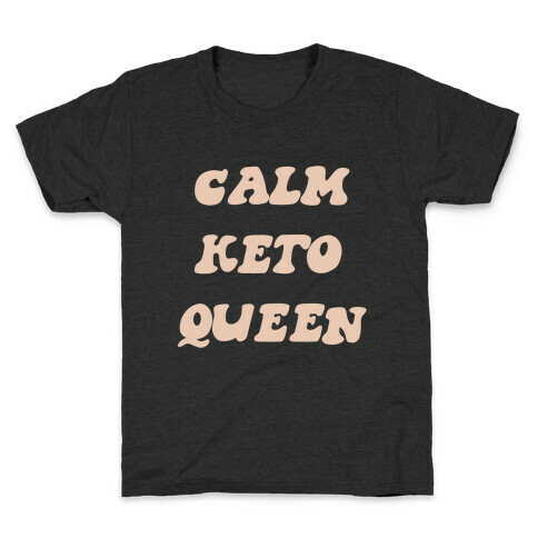 Calm Keto Queen Kids T-Shirt