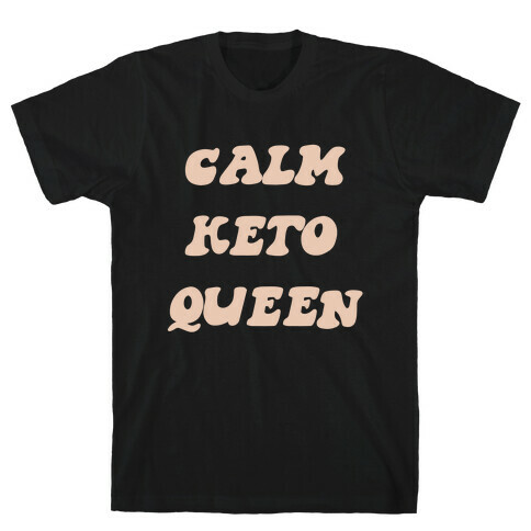 Calm Keto Queen T-Shirt