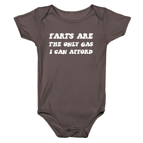 I Fart Because It's The Only Gas I Can Afford Baby One-Piece