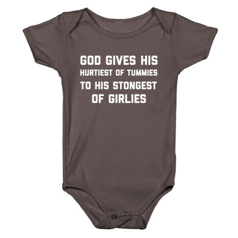 God Gives His Hurtiest of Tummies To His Stongest of Girlies Baby One-Piece