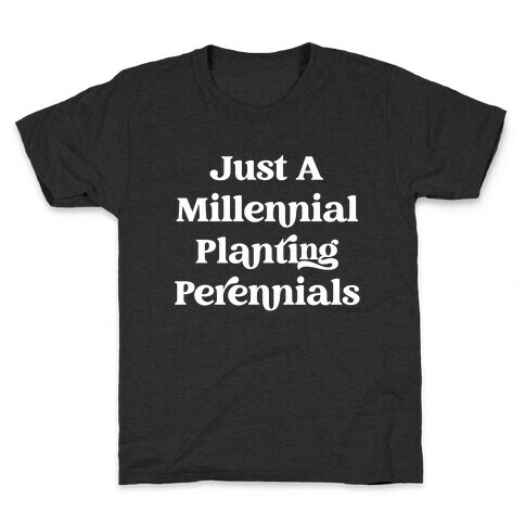 Just A Millennial Planting Perennials  Kids T-Shirt