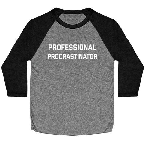 Professional Procrastinator Baseball Tee