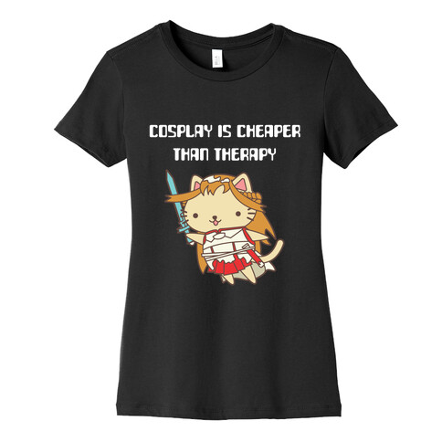 Cosplay Is Cheaper Than Therapy Womens T-Shirt