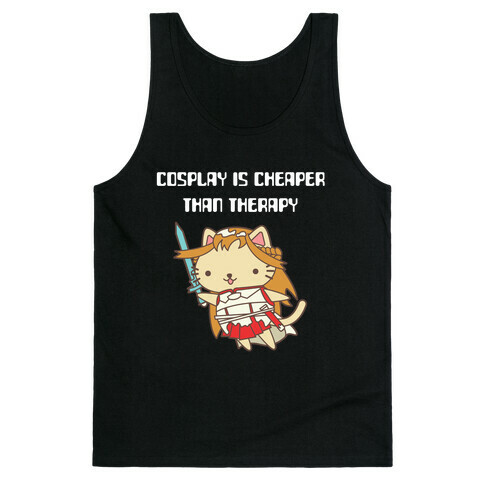 Cosplay Is Cheaper Than Therapy Tank Top