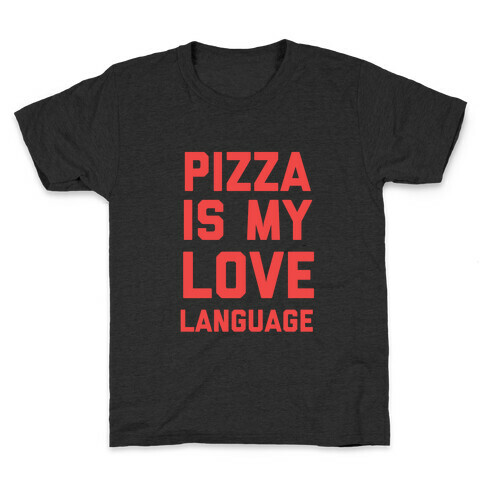 "Pizza Is My Love Language." Kids T-Shirt