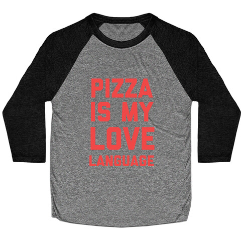 "Pizza Is My Love Language." Baseball Tee