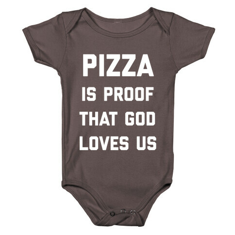 Pizza Is Proof That God Loves Us Baby One-Piece