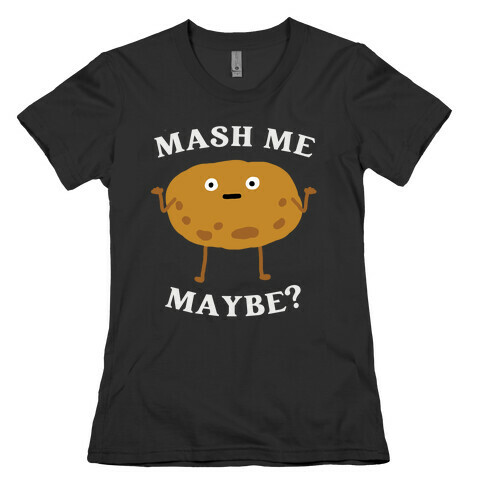 Mash Me Maybe? Womens T-Shirt