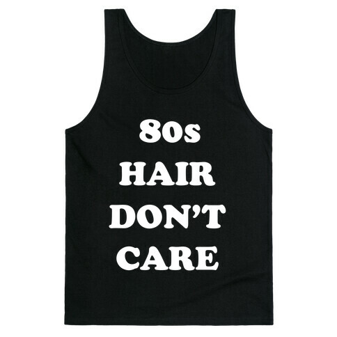 80s Hair, Don't Care! With An Image Of A Big Hairdo. Tank Top