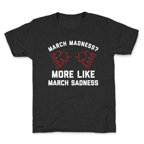 March Madness, More Like March Sadness Kids T-Shirt