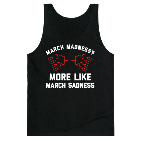 March Madness, More Like March Sadness Tank Top