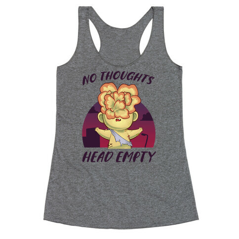 No Thoughts, Head Empty Racerback Tank Top