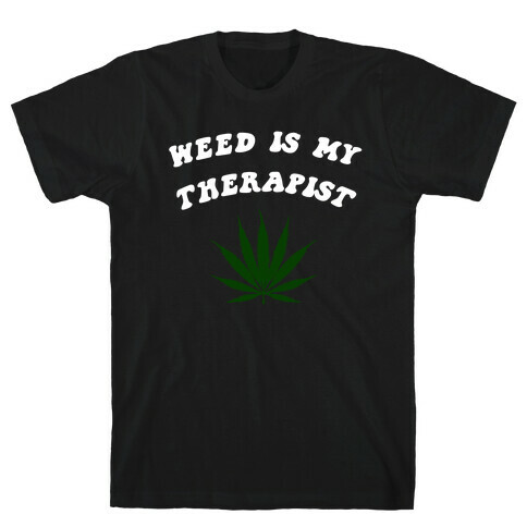 Weed Is My Therapist T-Shirt