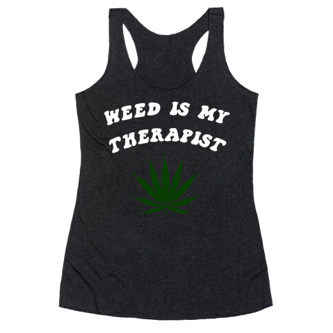 Weed Is My Therapist Racerback Tank Top