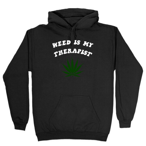 Weed Is My Therapist Hooded Sweatshirt