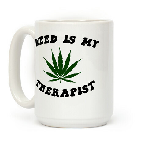 Weed Is My Therapist Coffee Mug