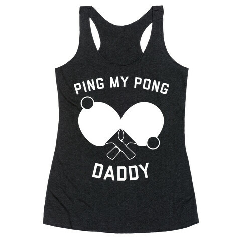 Ping My Pong, Daddy Racerback Tank Top