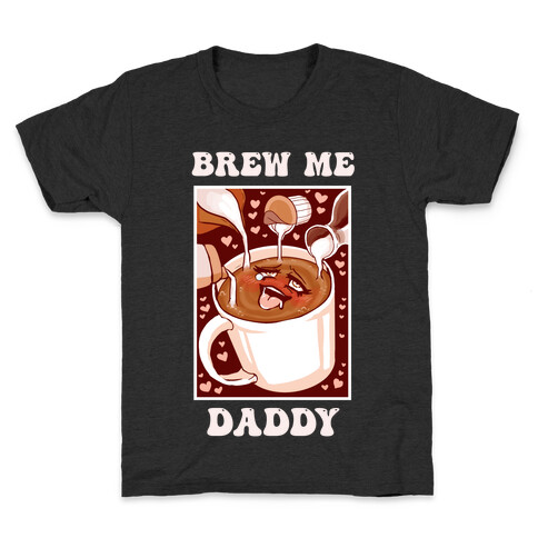 Brew Me, Daddy Kids T-Shirt