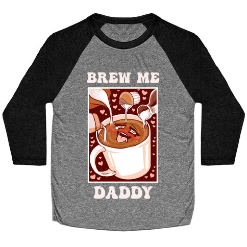 Brew Me, Daddy Baseball Tee