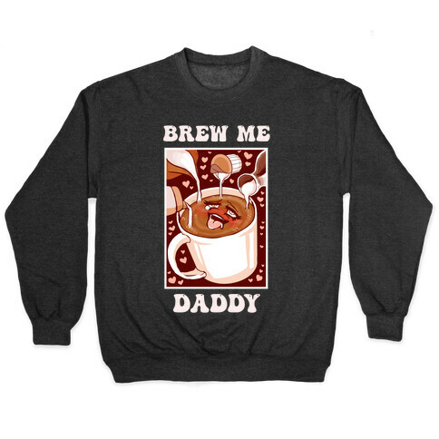 Brew Me, Daddy Pullover