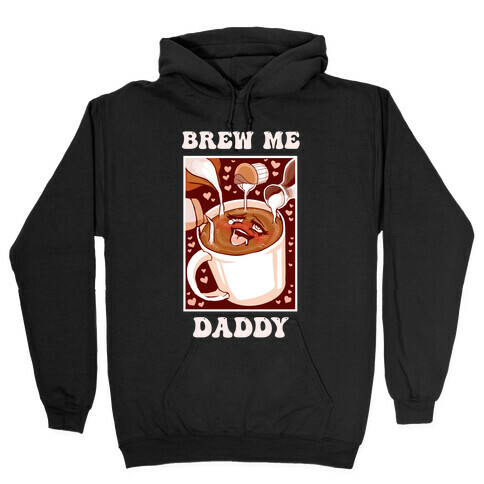 Brew Me, Daddy Hooded Sweatshirt