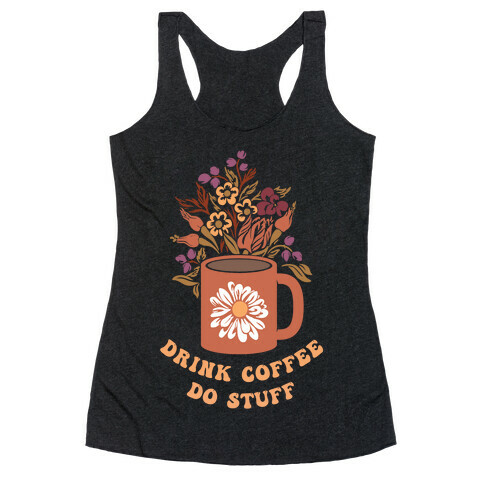 Drink Coffee, Do Stuff Racerback Tank Top