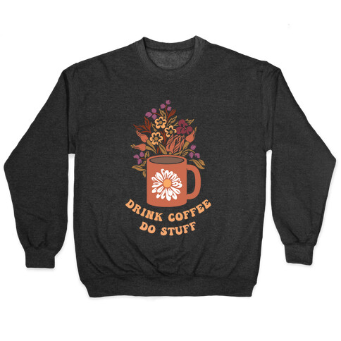 Drink Coffee, Do Stuff Pullover