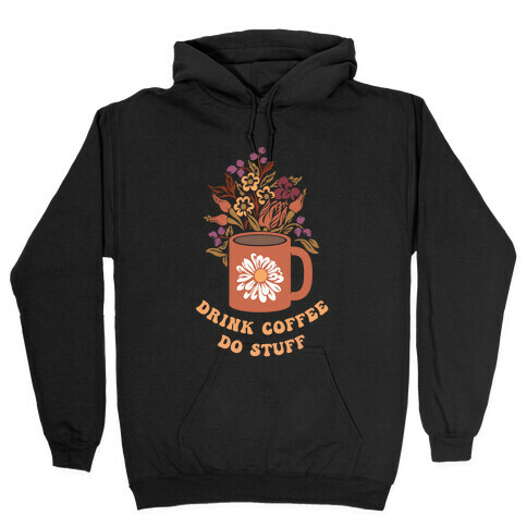 Drink Coffee, Do Stuff Hooded Sweatshirt