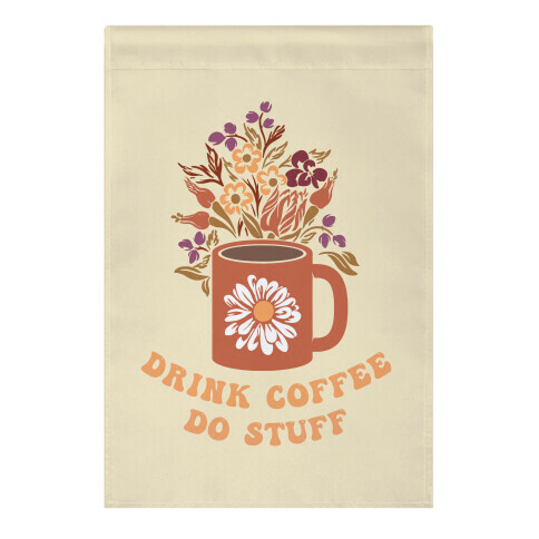 Drink Coffee, Do Stuff Garden Flag