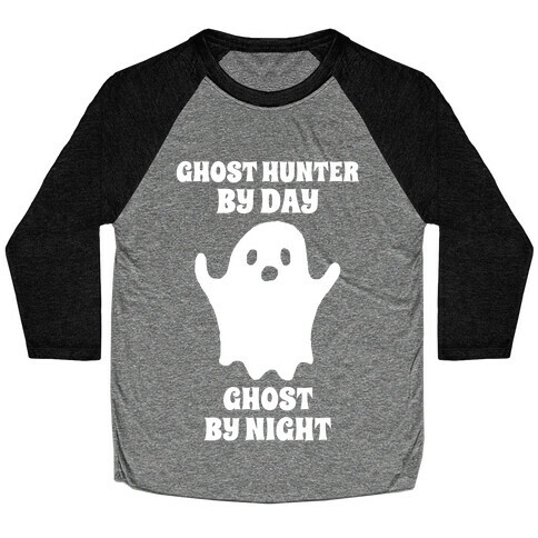 Ghost Hunter By Day, Ghost By Night Baseball Tee