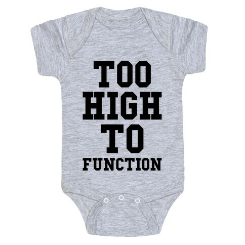 Too High to Function Baby One-Piece