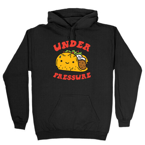 Under Pressure (Taco) Hooded Sweatshirt