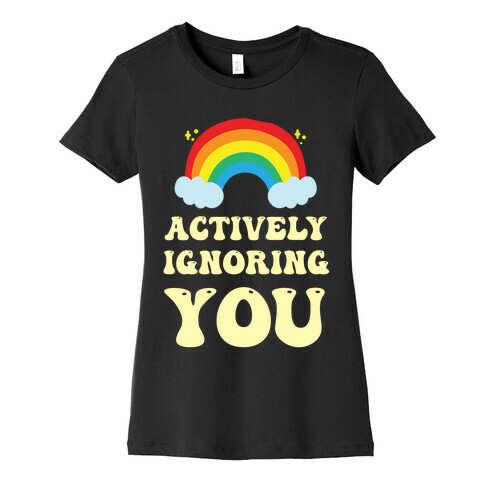Actively Ignoring You Womens T-Shirt