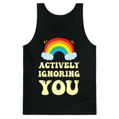 Actively Ignoring You Tank Top