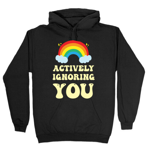 Actively Ignoring You Hooded Sweatshirt