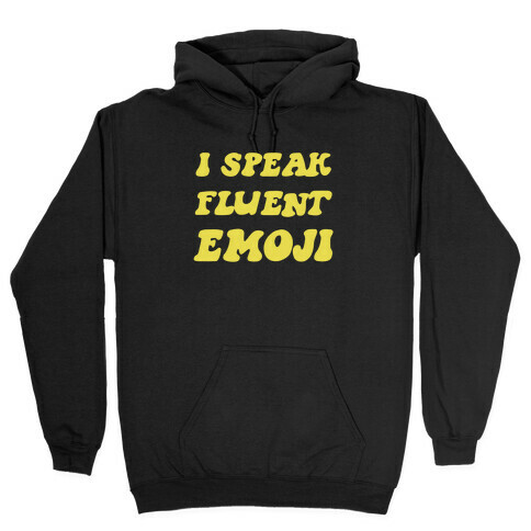 I Speak Fluent Emoji Hooded Sweatshirt