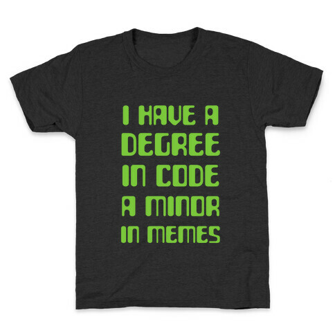 I Have A Degree In Code and a Minor In Memes Kids T-Shirt