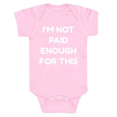 I'm Not Paid Enough for This Baby One-Piece