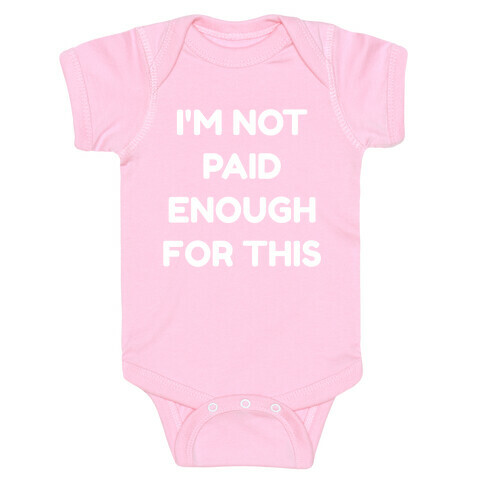 I'm Not Paid Enough for This Baby One-Piece