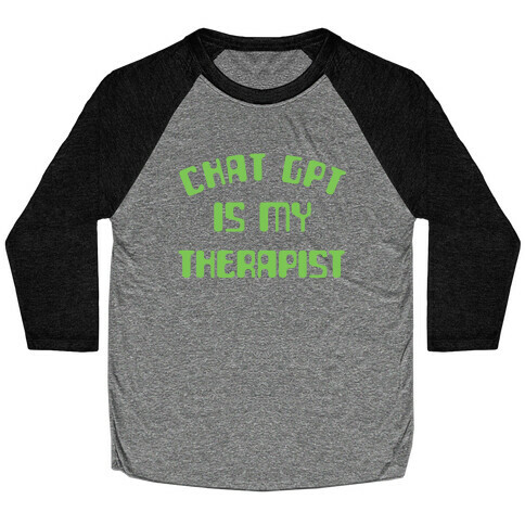 Chat GPT Is My Therapist Baseball Tee