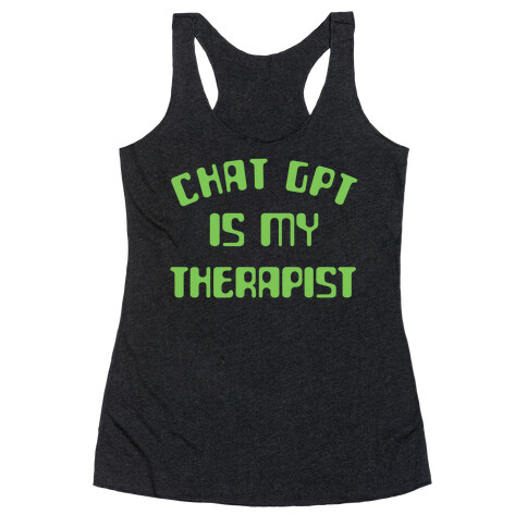 Chat GPT Is My Therapist Racerback Tank Top