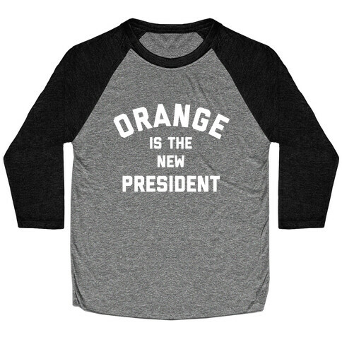 Orange Is The New President Baseball Tee